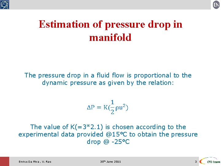 Estimation of pressure drop in manifold The pressure drop in a fluid flow is Estimation of pressure drop in manifold The pressure drop in a fluid flow is