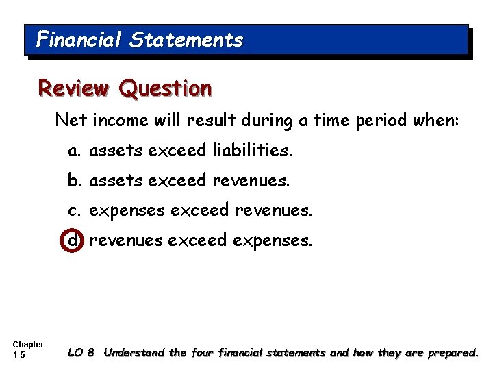 Financial Statements Review Question Net income will result during a time period when: a.