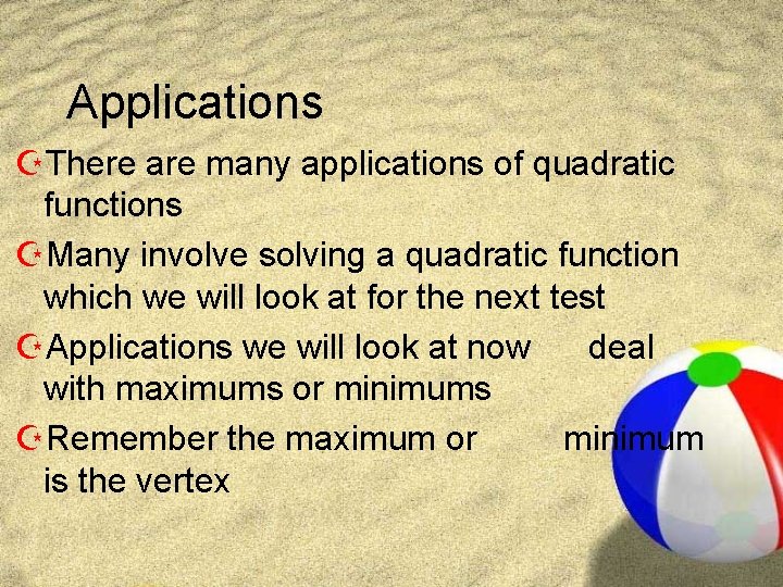 Applications ZThere are many applications of quadratic functions ZMany involve solving a quadratic function