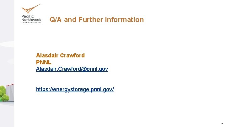 Q/A and Further Information Alasdair Crawford PNNL Alasdair. Crawford@pnnl. gov https: //energystorage. pnnl. gov/