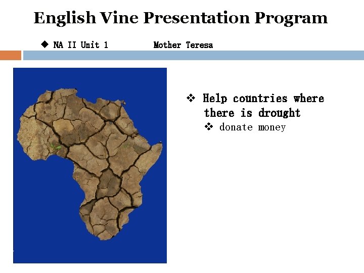 English Vine Presentation Program u NA II Unit 1 Mother Teresa v Help countries