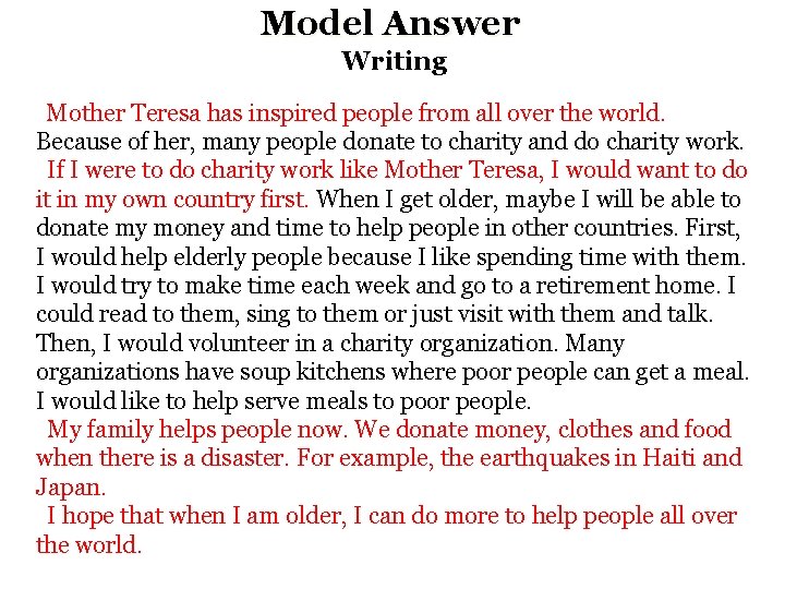 Model Answer Writing Mother Teresa has inspired people from all over the world. Because