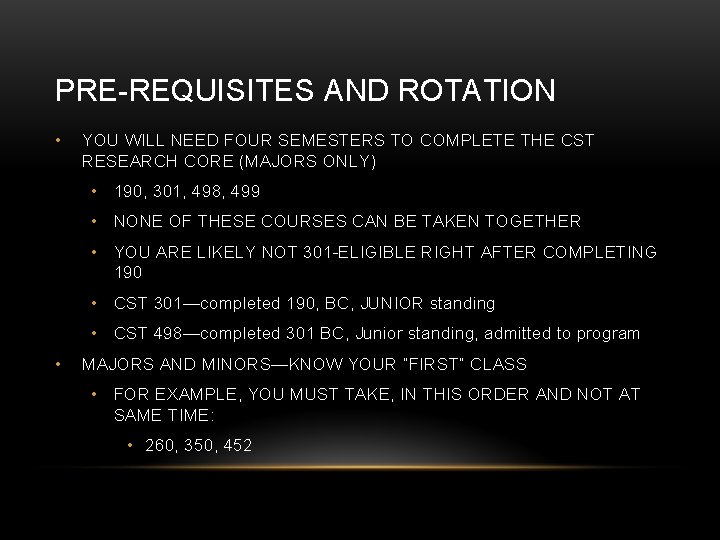 PRE-REQUISITES AND ROTATION • YOU WILL NEED FOUR SEMESTERS TO COMPLETE THE CST RESEARCH