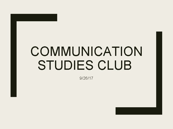 COMMUNICATION STUDIES CLUB 9/26/17 