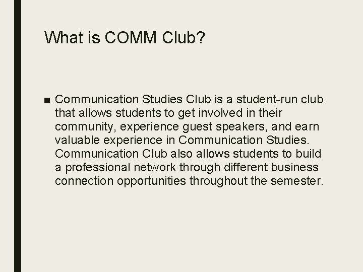 What is COMM Club? ■ Communication Studies Club is a student-run club that allows