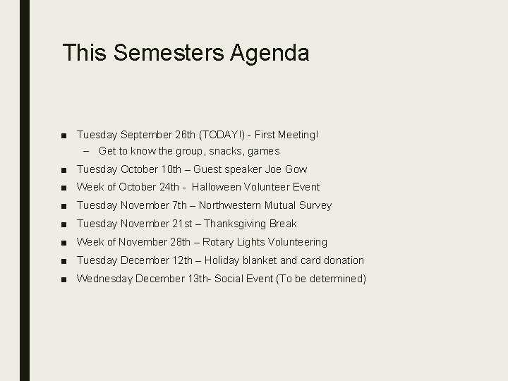 This Semesters Agenda ■ Tuesday September 26 th (TODAY!) - First Meeting! – Get