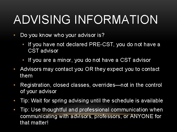 ADVISING INFORMATION • Do you know who your advisor is? • If you have