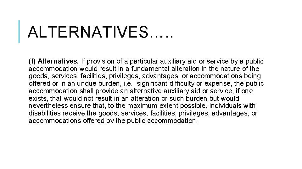 ALTERNATIVES…. . (f) Alternatives. If provision of a particular auxiliary aid or service by ALTERNATIVES…. . (f) Alternatives. If provision of a particular auxiliary aid or service by