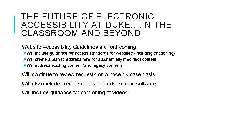 THE FUTURE OF ELECTRONIC ACCESSIBILITY AT DUKE…. IN THE CLASSROOM AND BEYOND Website Accessibility THE FUTURE OF ELECTRONIC ACCESSIBILITY AT DUKE…. IN THE CLASSROOM AND BEYOND Website Accessibility
