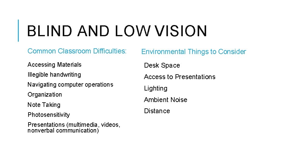 BLIND AND LOW VISION Common Classroom Difficulties: Environmental Things to Consider Accessing Materials Desk BLIND AND LOW VISION Common Classroom Difficulties: Environmental Things to Consider Accessing Materials Desk