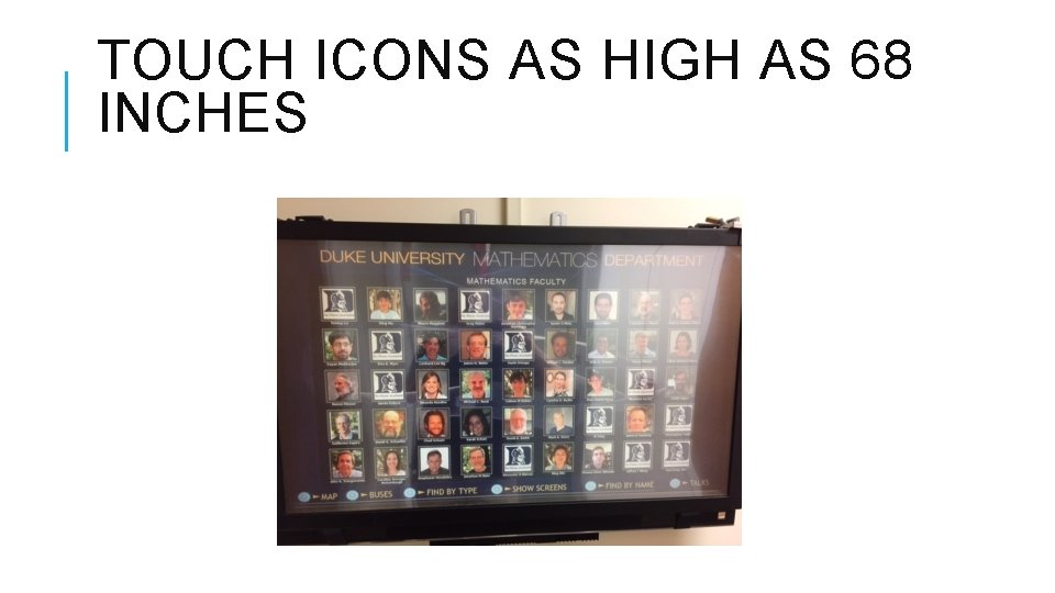 TOUCH ICONS AS HIGH AS 68 INCHES TOUCH ICONS AS HIGH AS 68 INCHES