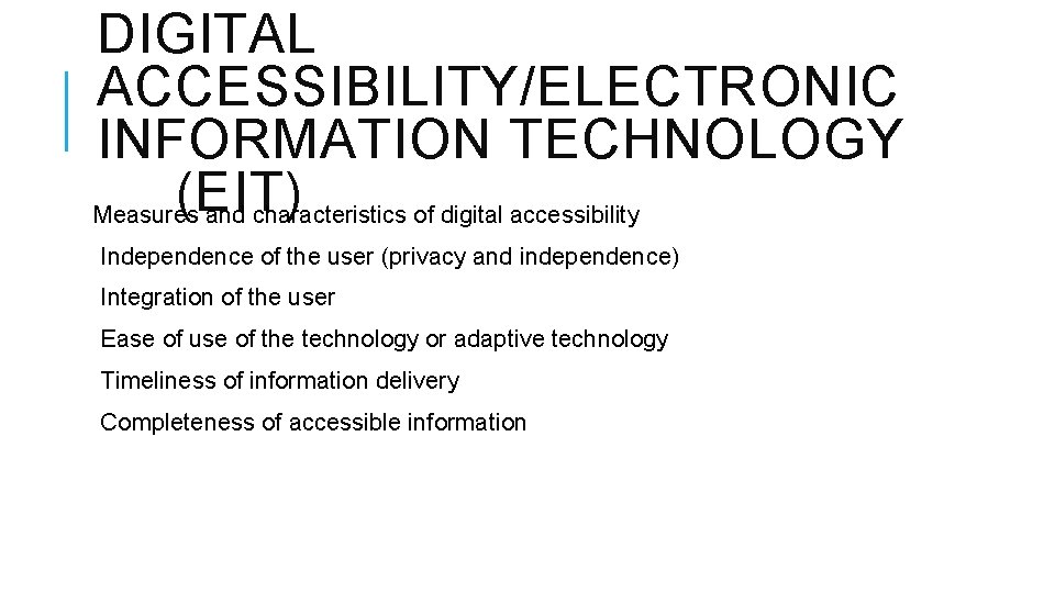 DIGITAL ACCESSIBILITY/ELECTRONIC INFORMATION TECHNOLOGY (EIT) Measures and characteristics of digital accessibility Independence of the DIGITAL ACCESSIBILITY/ELECTRONIC INFORMATION TECHNOLOGY (EIT) Measures and characteristics of digital accessibility Independence of the
