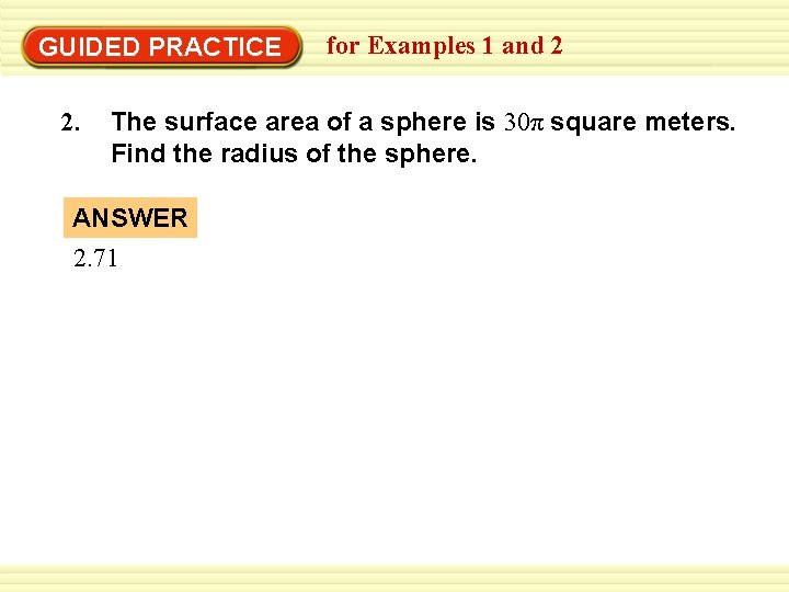Warm-Up Exercises GUIDED PRACTICE 2. for Examples 1 and 2 The surface area of Warm-Up Exercises GUIDED PRACTICE 2. for Examples 1 and 2 The surface area of