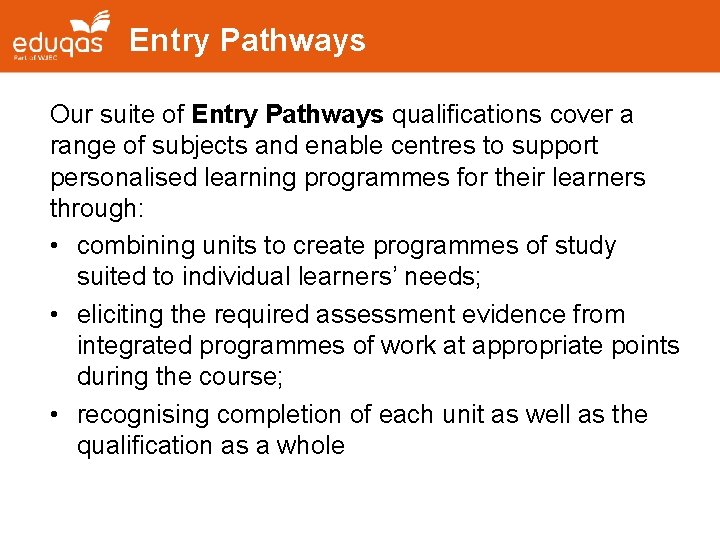Entry Pathways Our suite of Entry Pathways qualifications cover a range of subjects and