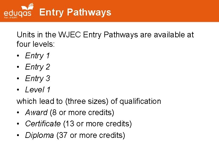 Entry Pathways Units in the WJEC Entry Pathways are available at four levels: •