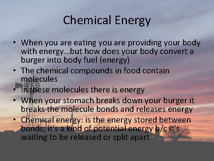 Chemical Energy • When you are eating you are providing your body with energy…but Chemical Energy • When you are eating you are providing your body with energy…but