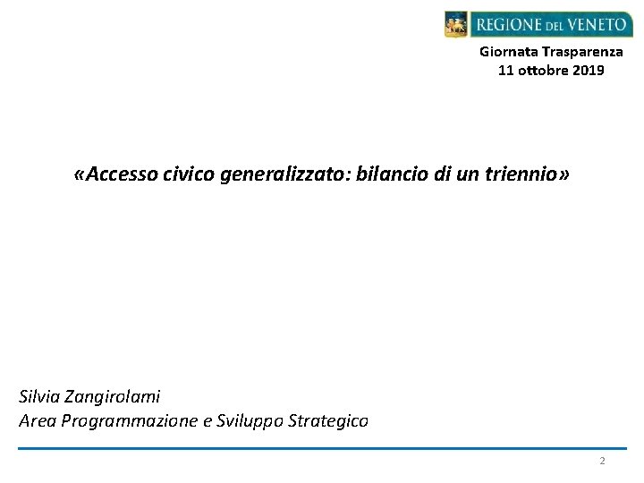 Giornata Trasparenza 11 ottobre 2019 «Accesso civico generalizzato: bilancio di un triennio» Silvia Zangirolami