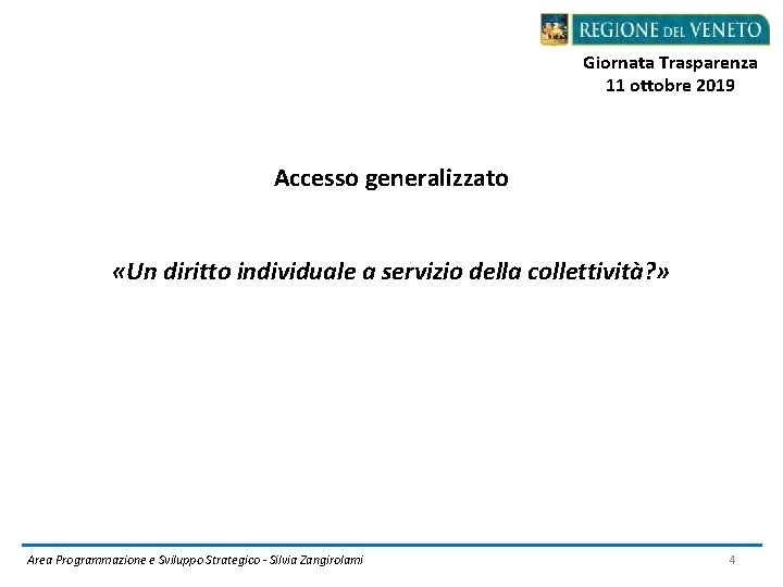 Giornata Trasparenza 11 ottobre 2019 Accesso generalizzato «Un diritto individuale a servizio della collettività?