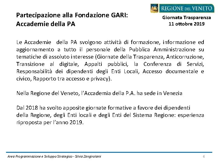 Partecipazione alla Fondazione GARI: Accademie della PA Giornata Trasparenza 11 ottobre 2019 Le Accademie