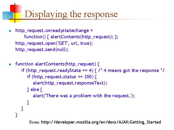 Displaying the response n n http_request. onreadystatechange = function() { alert. Contents(http_request); }; http_request.