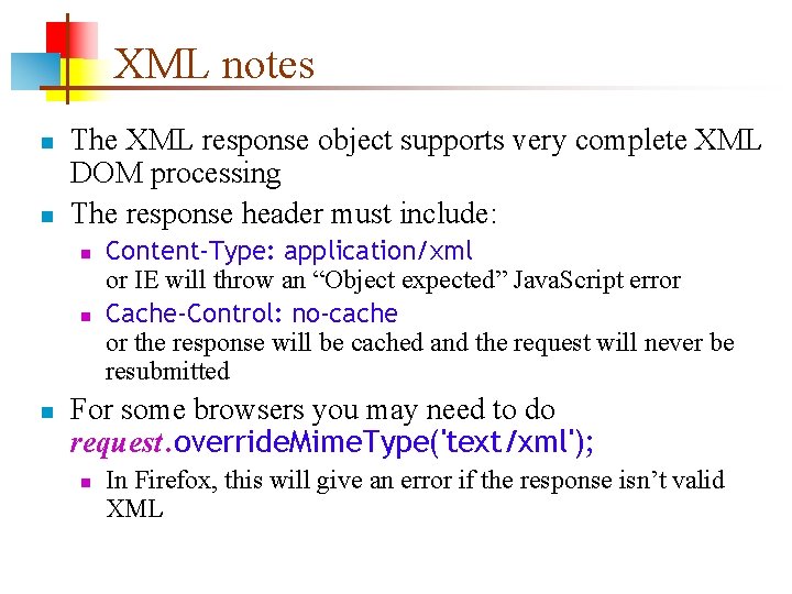 XML notes n n The XML response object supports very complete XML DOM processing