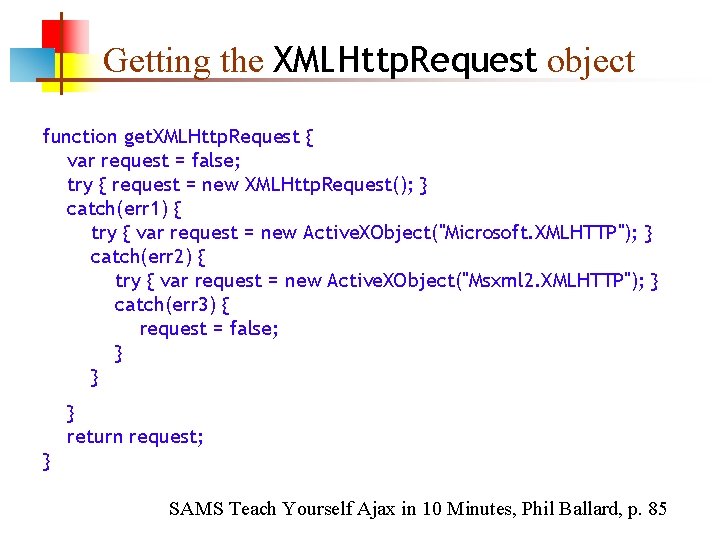 Getting the XMLHttp. Request object function get. XMLHttp. Request { var request = false;