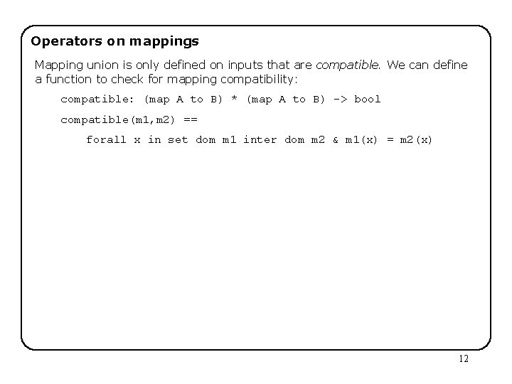 Operators on mappings Mapping union is only defined on inputs that are compatible. We