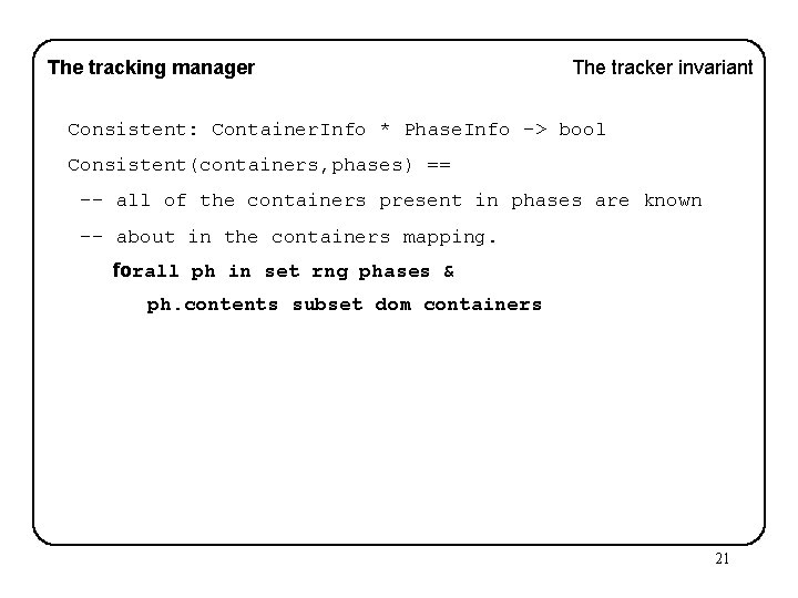 The tracking manager The tracker invariant Consistent: Container. Info * Phase. Info -> bool