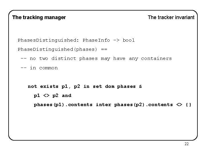 The tracking manager The tracker invariant Phases. Distinguished: Phase. Info -> bool Phase. Distinguished(phases)
