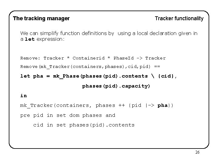 The tracking manager Tracker functionality We can simplify function definitions by using a local