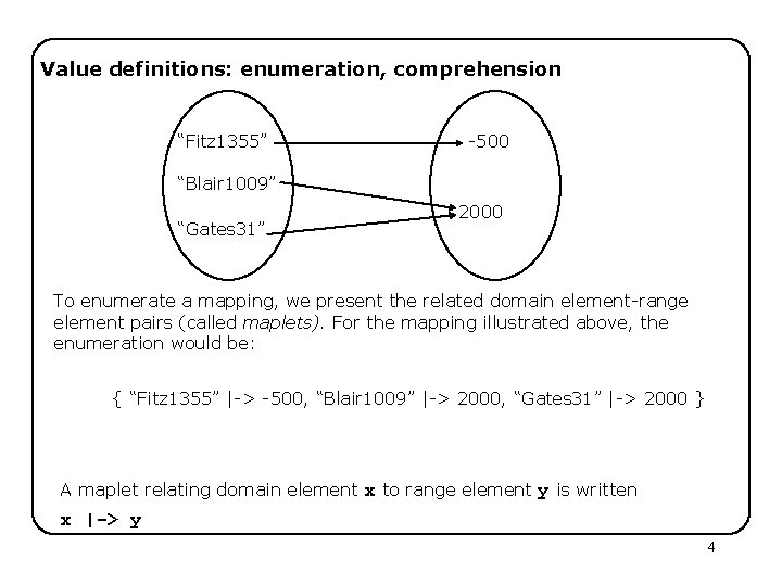 Value definitions: enumeration, comprehension “Fitz 1355” -500 “Blair 1009” “Gates 31” 2000 To enumerate