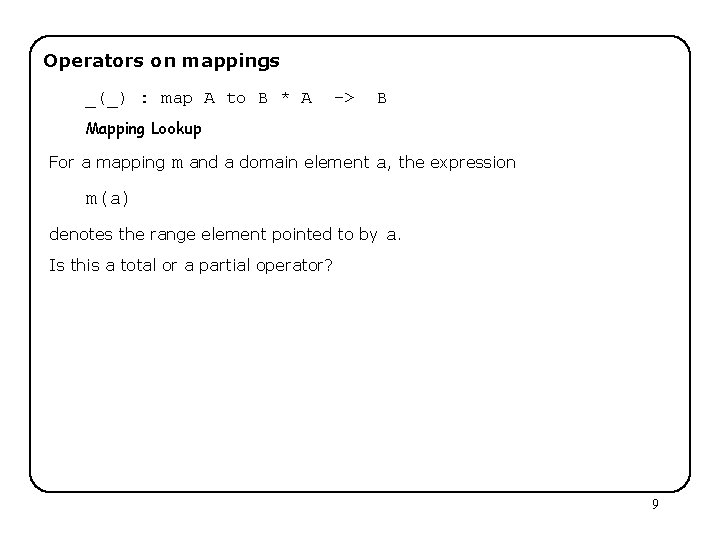 Operators on mappings _(_) : map A to B * A -> B Mapping
