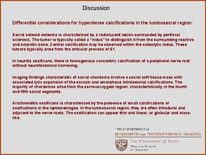 Discussion Differential considerations for hyperdense calcifications in the lumbosacral region: Sacral osteoid osteoma is