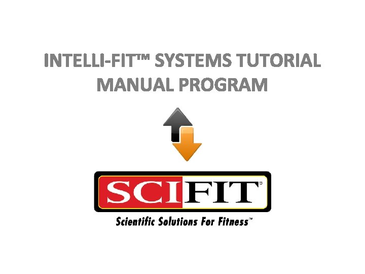 INTELLI-FIT™ SYSTEMS TUTORIAL MANUAL PROGRAM 