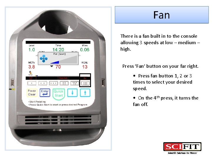 Fan There is a fan built in to the console allowing 3 speeds at