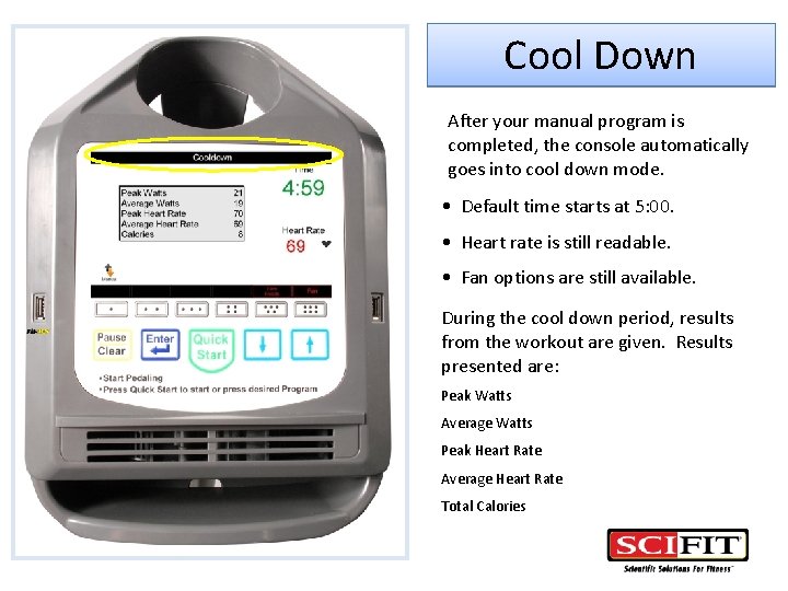 Cool Down After your manual program is completed, the console automatically goes into cool