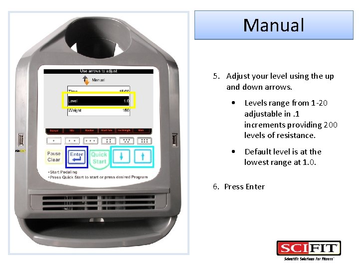 Manual 5. Adjust your level using the up and down arrows. • Levels range