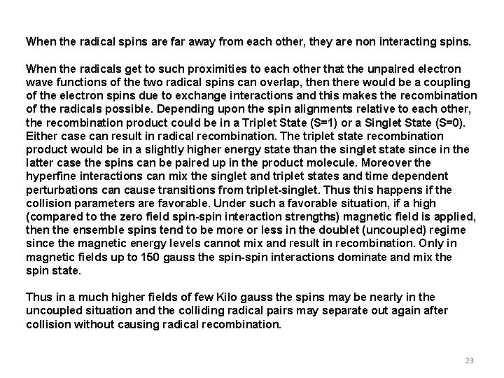 When the radical spins are far away from each other, they are non interacting