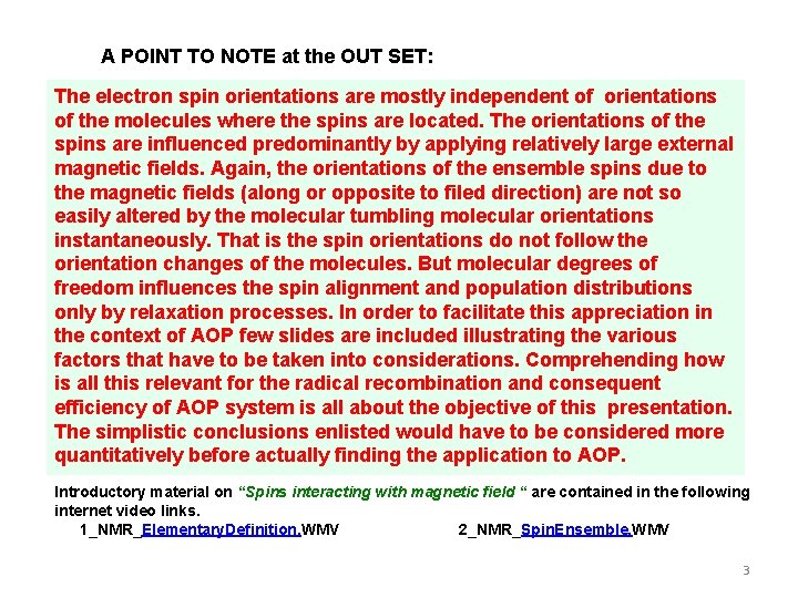 A POINT TO NOTE at the OUT SET: The electron spin orientations are mostly