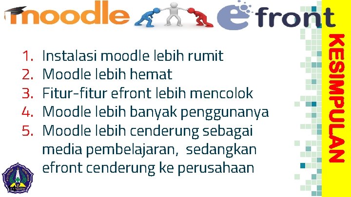 14 Instalasi moodle lebih rumit Moodle lebih hemat Fitur-fitur efront lebih mencolok Moodle lebih