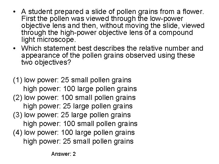  • A student prepared a slide of pollen grains from a flower. First