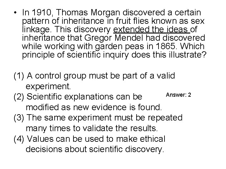  • In 1910, Thomas Morgan discovered a certain pattern of inheritance in fruit