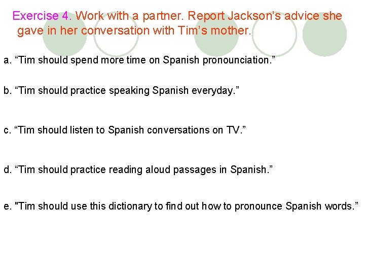 Exercise 4. Work with a partner. Report Jackson’s advice she gave in her conversation Exercise 4. Work with a partner. Report Jackson’s advice she gave in her conversation