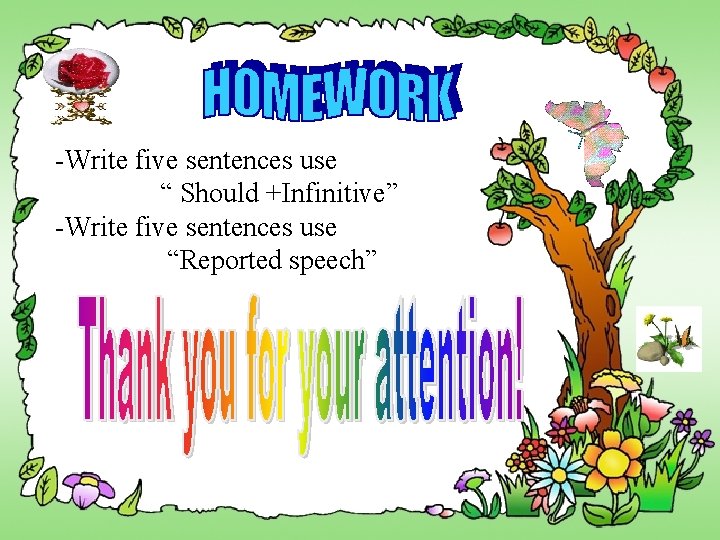 -Write five sentences use “ Should +Infinitive” -Write five sentences use “Reported speech” -Write five sentences use “ Should +Infinitive” -Write five sentences use “Reported speech”