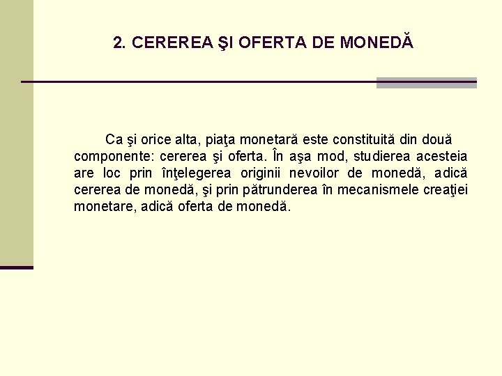 2. CEREREA ŞI OFERTA DE MONEDĂ Ca şi orice alta, piaţa monetară este constituită