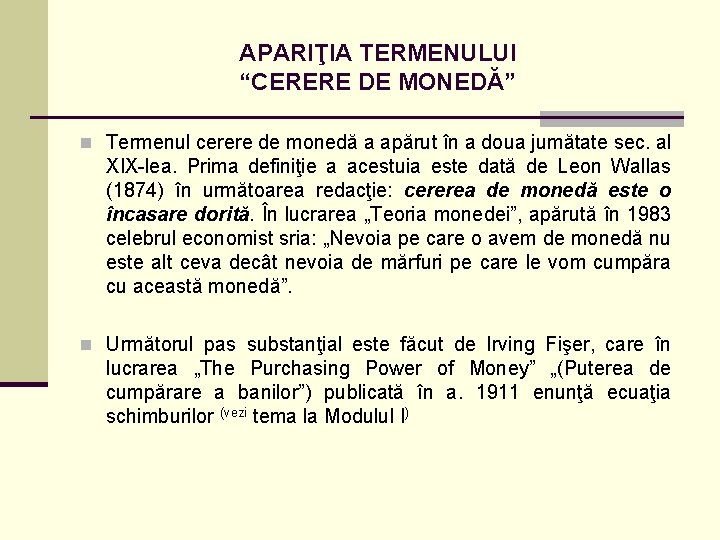 APARIŢIA TERMENULUI “CERERE DE MONEDĂ” n Termenul cerere de monedă a apărut în a