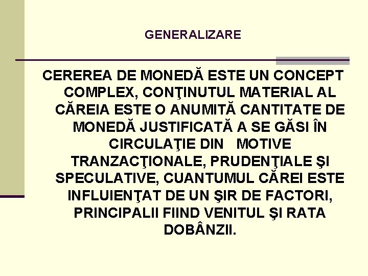 GENERALIZARE CEREREA DE MONEDĂ ESTE UN CONCEPT COMPLEX, CONŢINUTUL MATERIAL AL CĂREIA ESTE O