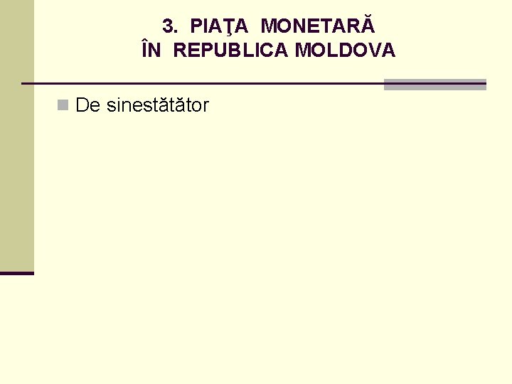 3. PIAŢA MONETARĂ ÎN REPUBLICA MOLDOVA n De sinestătător 