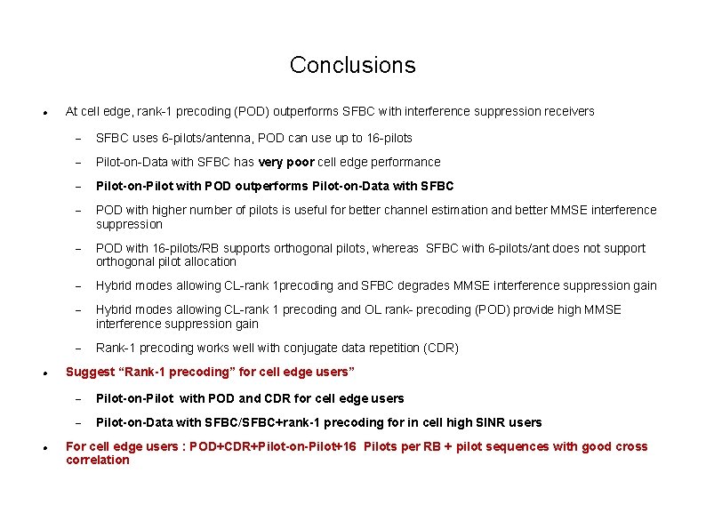 Conclusions At cell edge, rank-1 precoding (POD) outperforms SFBC with interference suppression receivers SFBC Conclusions At cell edge, rank-1 precoding (POD) outperforms SFBC with interference suppression receivers SFBC