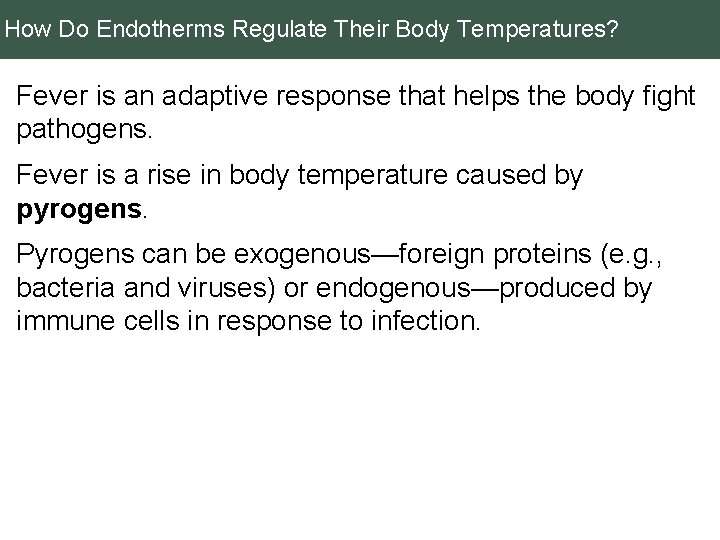 How Do Endotherms Regulate Their Body Temperatures? Fever is an adaptive response that helps